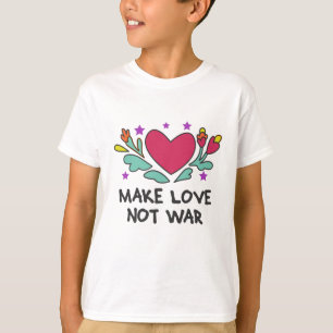 Camiseta Hacer que el amor no sea la guerra