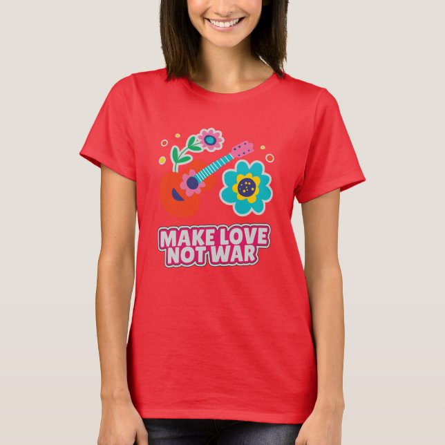 Camiseta Hacer que el amor no sea la guerra (Anverso)