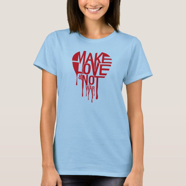 Camiseta Hacer que el amor no sea la guerra (Anverso)