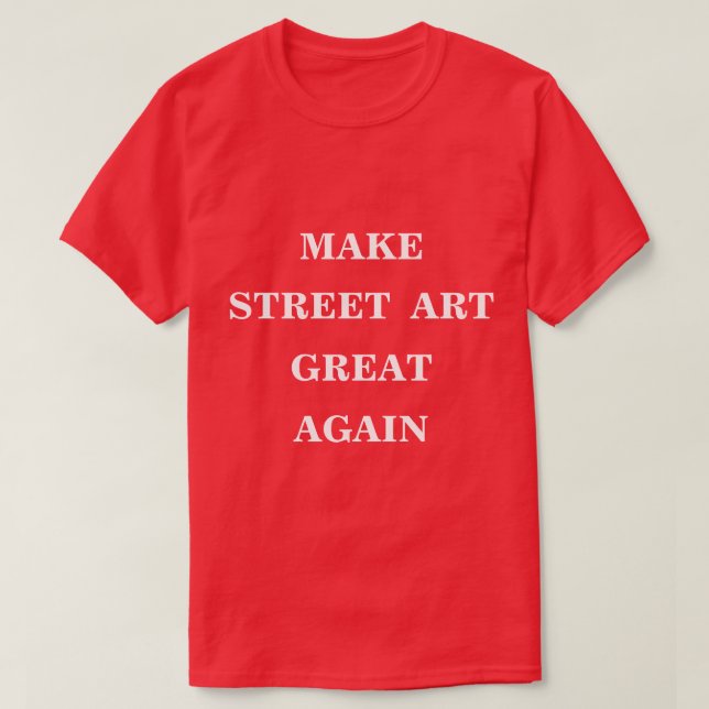 Camiseta Hacer que el arte callejero vuelva a ser grande (Diseño del anverso)
