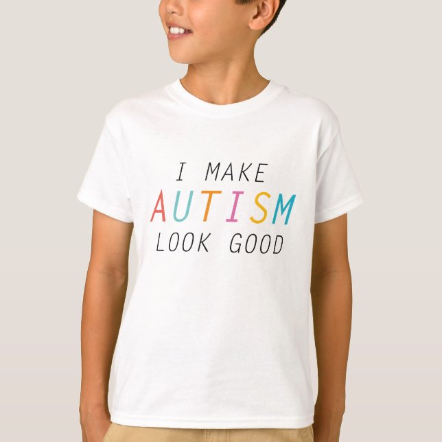 Camiseta Hacer Que El Autismo Parezca Bueno (Anverso)