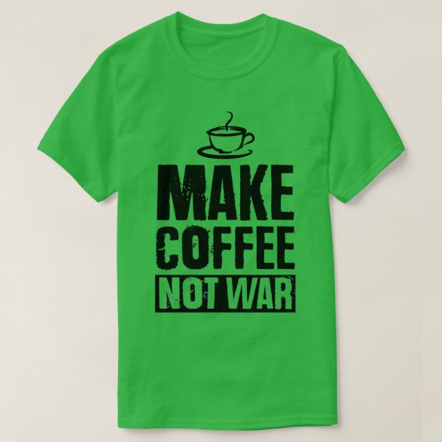 Camiseta Hacer que el café no sea negro de guerra (Diseño del anverso)