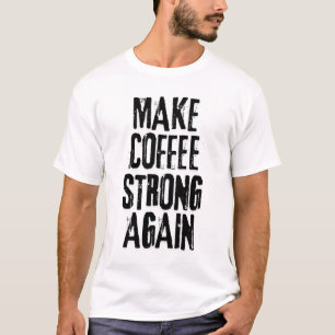 Camiseta Hacer que el café sea grande otra vez