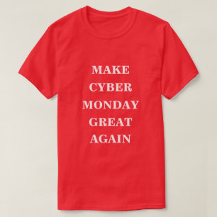 Camiseta Hacer que el ciberlunes sea grande de nuevo