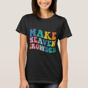 Camiseta Hacer que el cielo atestado versículo de la Biblia