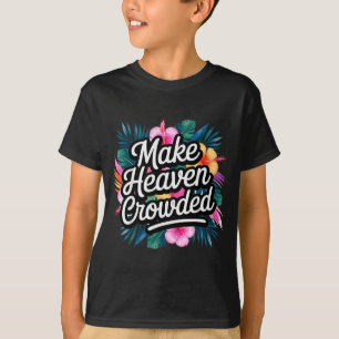 Camiseta Hacer que el cielo esté abarrotado Divertido y Ins