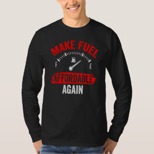Camiseta Hacer que el combustible sea asequible de nuevo el