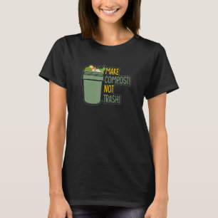 Camiseta Hacer que el compost no sea vermicultura de basura