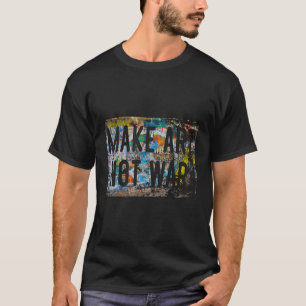 Camiseta Hacer que el graffiti de paz no sea una guerra sea