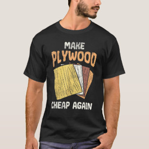 Camiseta Hacer que el humor barato de Plywood Chiste madera