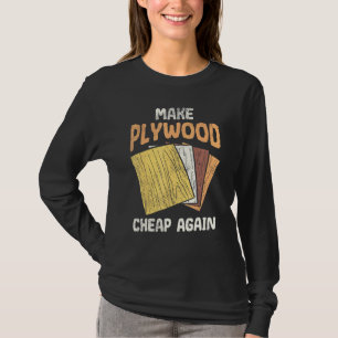 Camiseta Hacer que el humor barato de Plywood Chiste madera