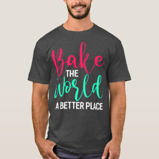 Camiseta Hacer Que El Mundo Sea Un Lugar Mejor Para Que Fun