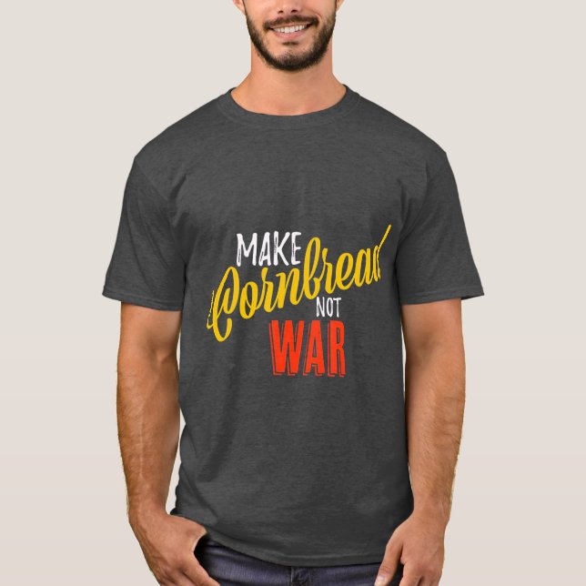Camiseta Hacer que el pan de maíz no sea una paz para hacer (Anverso)