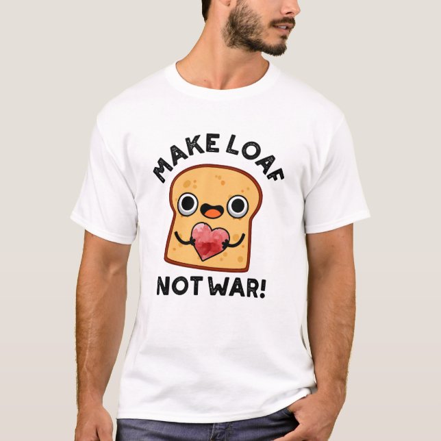 Camiseta Hacer que el pan no sea la guerra divertido bollo  (Anverso)