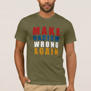 Camiseta Hacer que el racismo vuelva a equivocarse