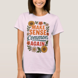 Camiseta Hacer que el sentido sea común de nuevo diseño flo