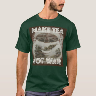 Camiseta Hacer que el té no sea guerra 3