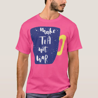 Camiseta Hacer que el té no sea la guerra