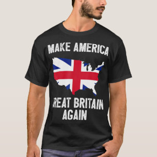 Camiseta Hacer que Estados Unidos Gran Bretaña vuelva a ser