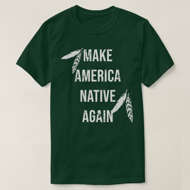 Camiseta Hacer que Estados Unidos vuelva a ser nativo (Diseño del anverso)