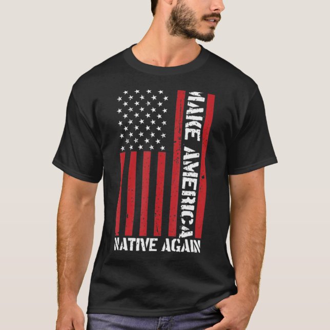 Camiseta Hacer que Estados Unidos vuelva a ser nativo para  (Anverso)
