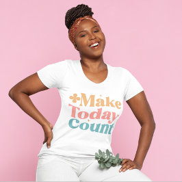 Camiseta Hacer que hoy cuenten citas Inspiradoras mujeres