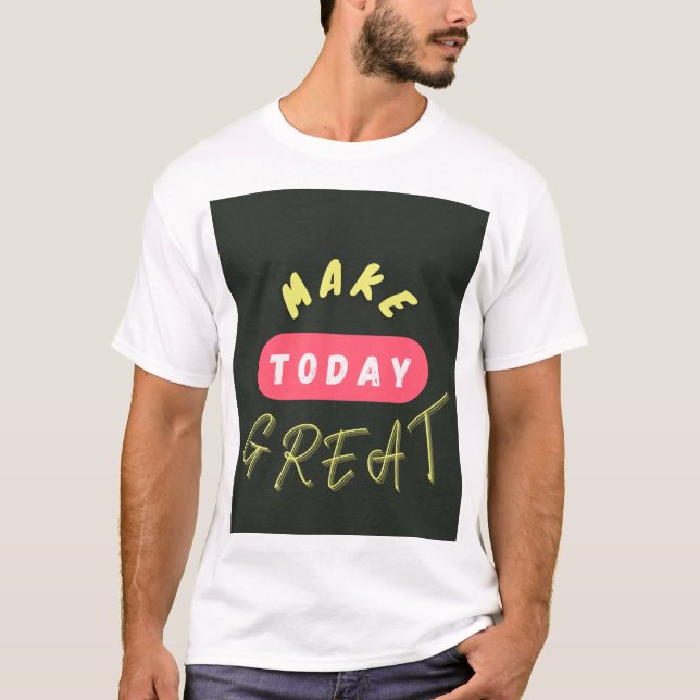 Camiseta Hacer que hoy sea grande (Anverso)