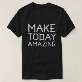 Camiseta Hacer que hoy sea increíble