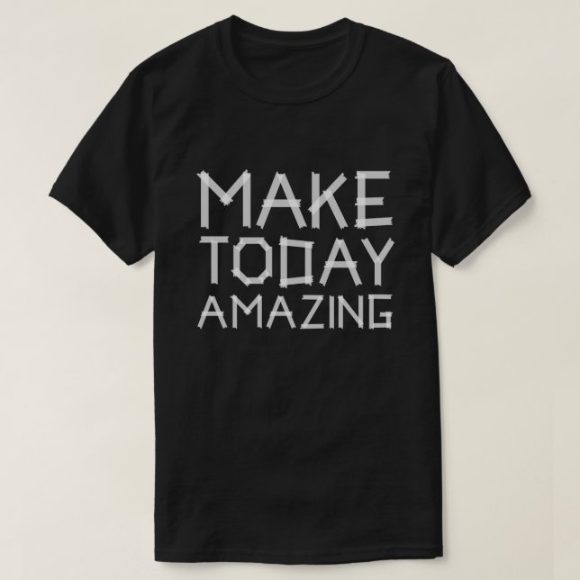 Camiseta Hacer que hoy sea increíble (Diseño del anverso)