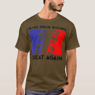 Camiseta Hacer que la Carreras de arrastre sea genial de nu