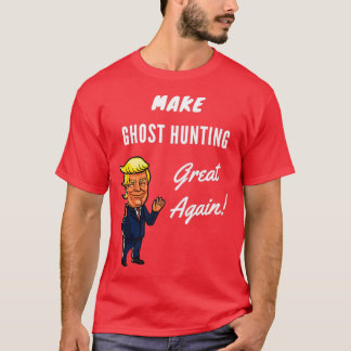 Camiseta Hacer que la caza fantasma sea grande de nuevo 1