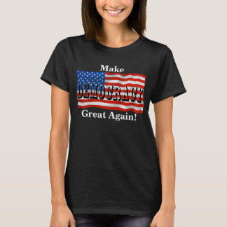 Camiseta ¡Hacer que la DEMOCRACIA sea grande de nuevo!