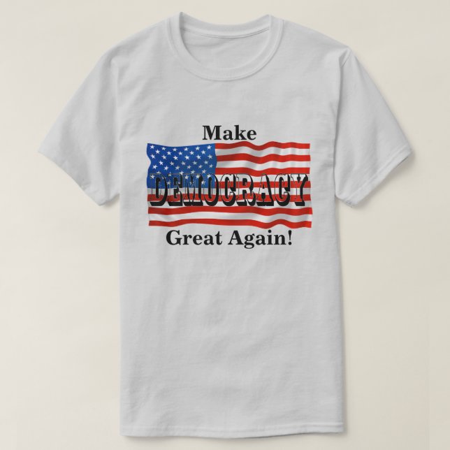 Camiseta ¡Hacer que la DEMOCRACIA sea grande de nuevo! (Diseño del anverso)