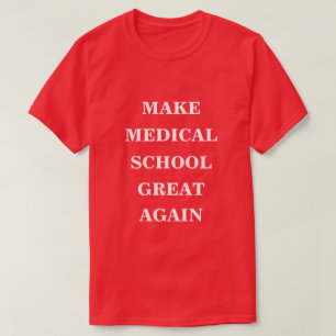Camiseta Hacer que la escuela de medicina vuelva a ser gran