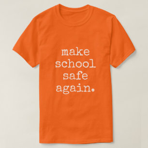 Camiseta "Hacer que la escuela vuelva a estar segura" - Cam