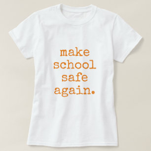 Camiseta "Hacer que la escuela vuelva a estar segura" - Con