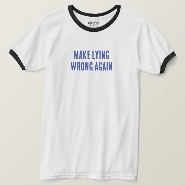 Camiseta Hacer que la mentira vuelva a ser errónea (Anverso del diseño)