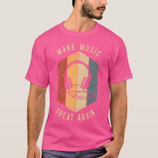 Camiseta Hacer que la música sea grande de nuevo para el pr