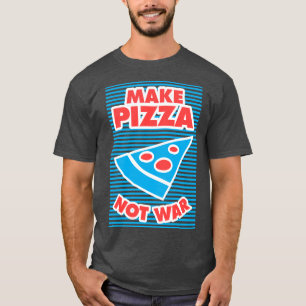 Camiseta Hacer que la pizza no sea guerra