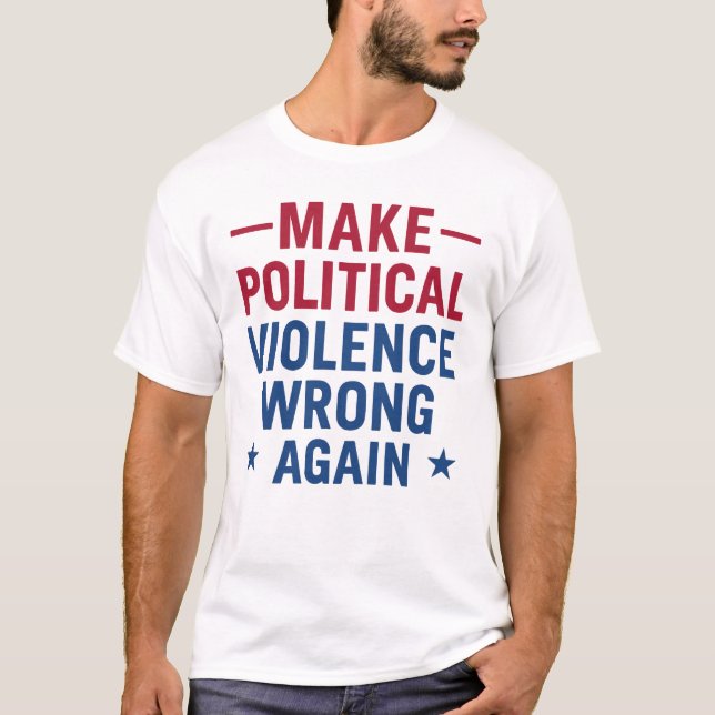 Camiseta Hacer que la violencia política vuelva a equivocar (Anverso)