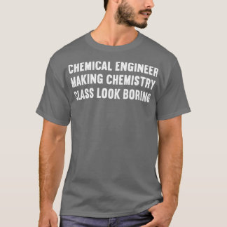Camiseta Hacer que las clases de química parezcan aburridas