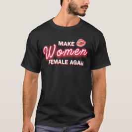 Camiseta Hacer que las mujeres sean mujeres de nuevo #2