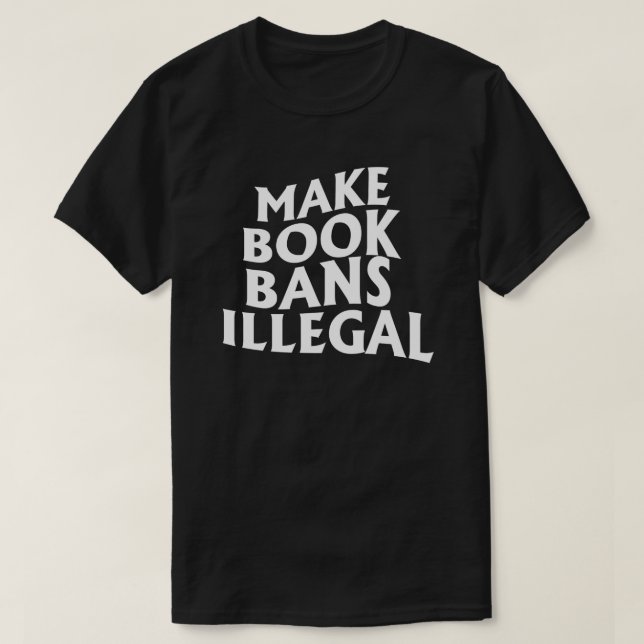 Camiseta Hacer que las prohibiciones de libros sean ilegale (Diseño del anverso)