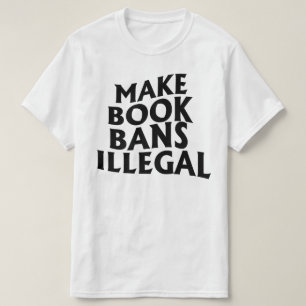 Camiseta Hacer que las prohibiciones de libros sean ilegale