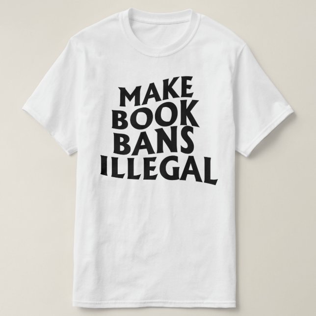 Camiseta Hacer que las prohibiciones de libros sean ilegale (Diseño del anverso)