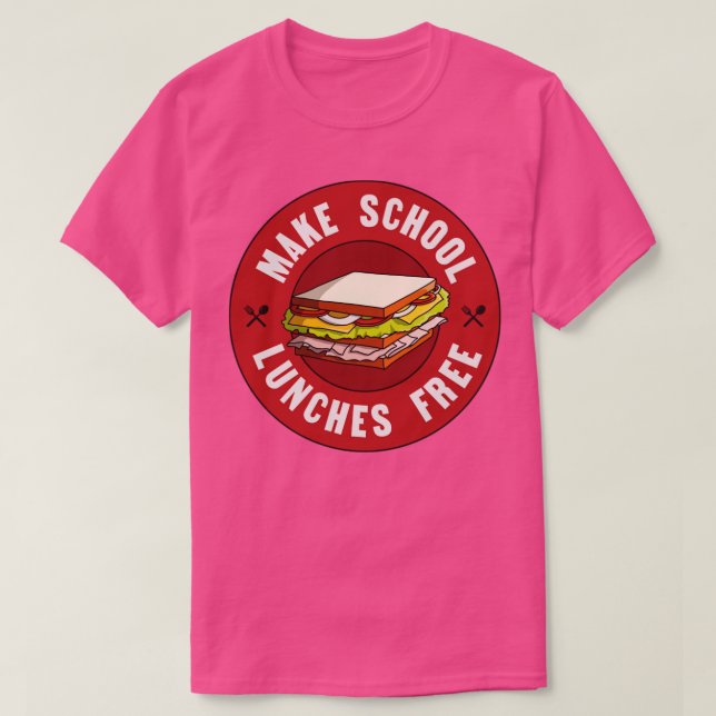 Camiseta Hacer que los almuerzos escolares sean gratuitos p (Diseño del anverso)