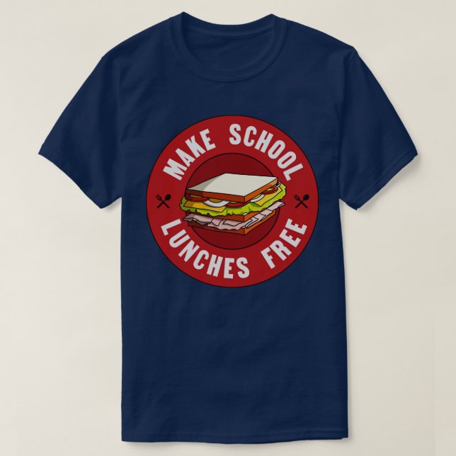 Camiseta Hacer que los almuerzos escolares sean gratuitos p (Diseño del anverso)