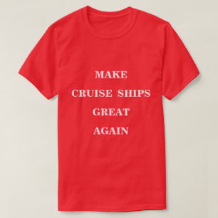 Camiseta Hacer que los buques de crucero vuelvan a ser gran