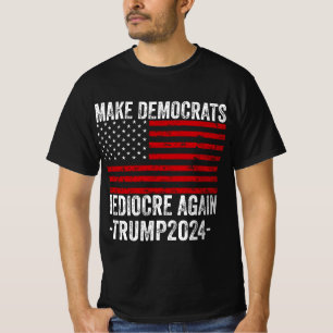 CAMISETA HACER QUE LOS DEMÓCRATAS SEAN MEDIOCRES OTRA VEZ T