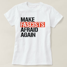 Camiseta Hacer que los fascistas vuelvan a temer